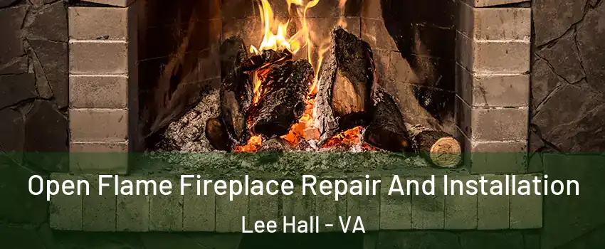 Open Flame Fireplace Repair And Installation Lee Hall - VA
