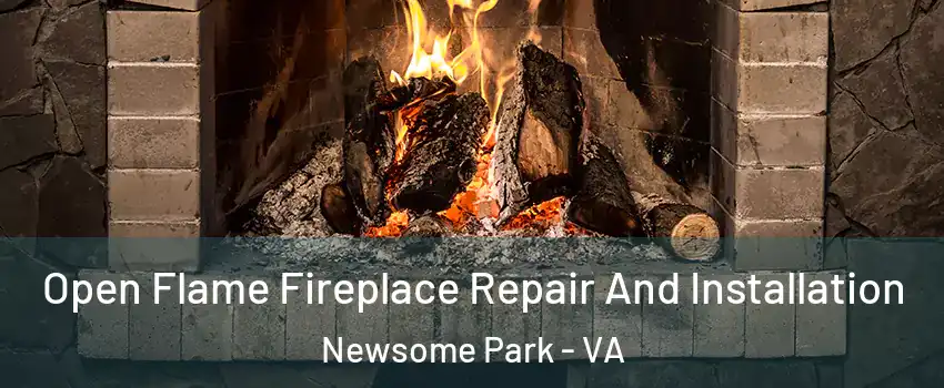 Open Flame Fireplace Repair And Installation Newsome Park - VA