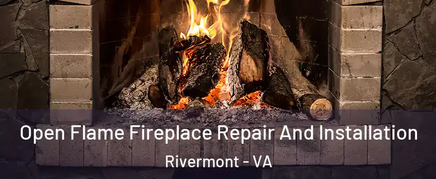 Open Flame Fireplace Repair And Installation Rivermont - VA