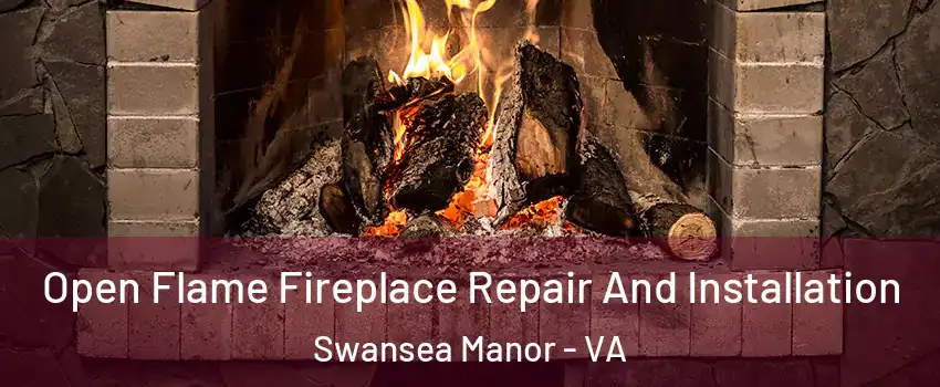 Open Flame Fireplace Repair And Installation Swansea Manor - VA