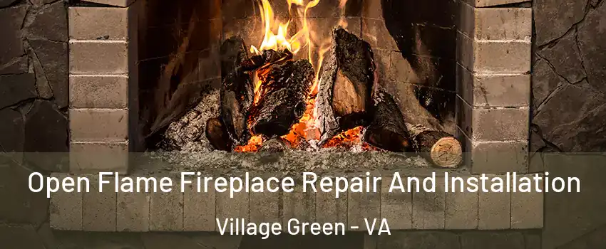 Open Flame Fireplace Repair And Installation Village Green - VA
