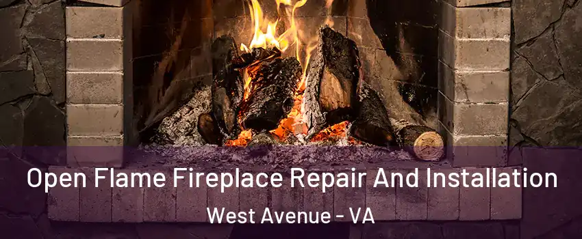 Open Flame Fireplace Repair And Installation West Avenue - VA