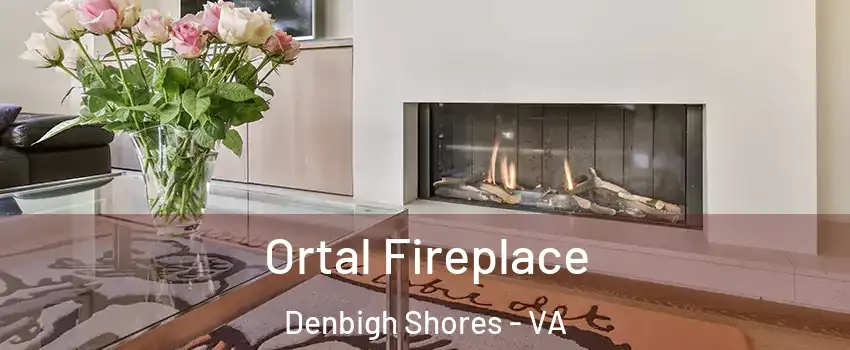 Ortal Fireplace Denbigh Shores - VA