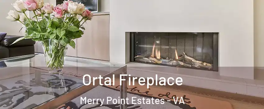 Ortal Fireplace Merry Point Estates - VA