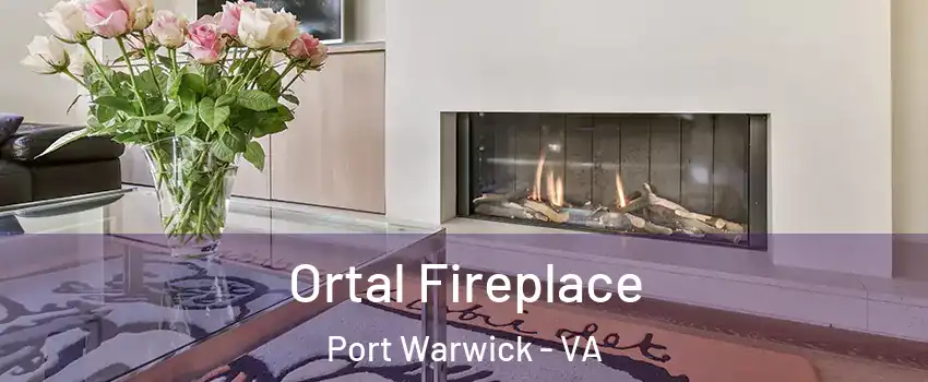Ortal Fireplace Port Warwick - VA