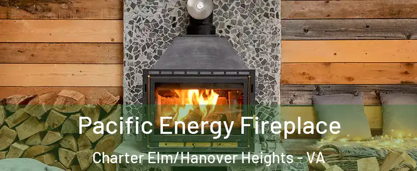 Pacific Energy Fireplace Charter Elm/Hanover Heights - VA