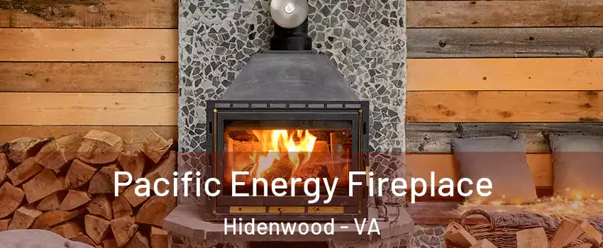 Pacific Energy Fireplace Hidenwood - VA
