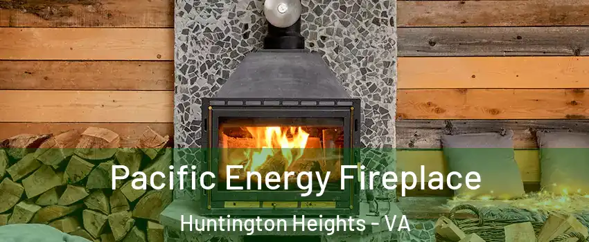 Pacific Energy Fireplace Huntington Heights - VA