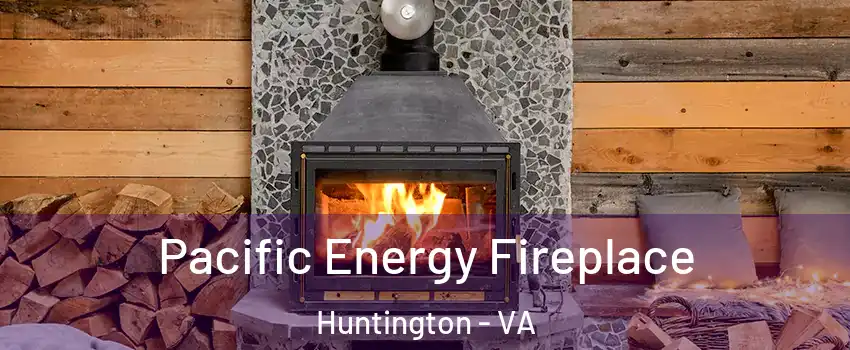Pacific Energy Fireplace Huntington - VA