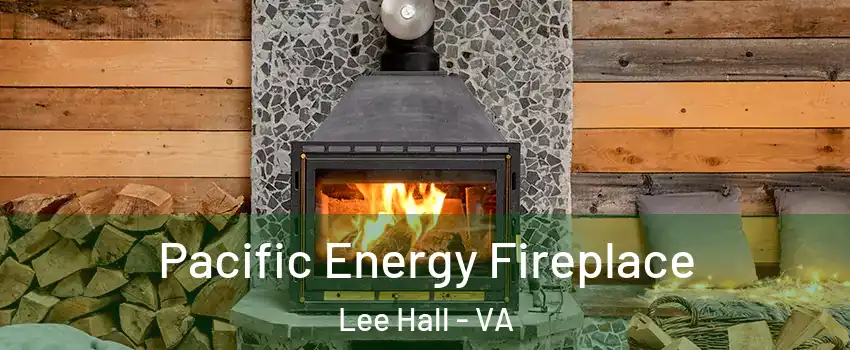 Pacific Energy Fireplace Lee Hall - VA