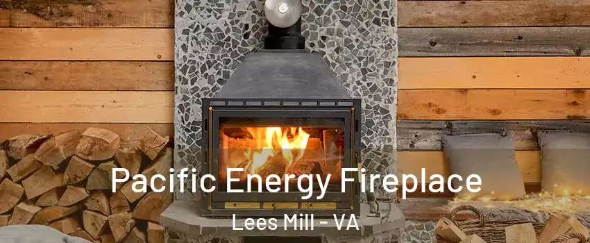 Pacific Energy Fireplace Lees Mill - VA