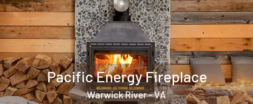 Pacific Energy Fireplace Warwick River - VA
