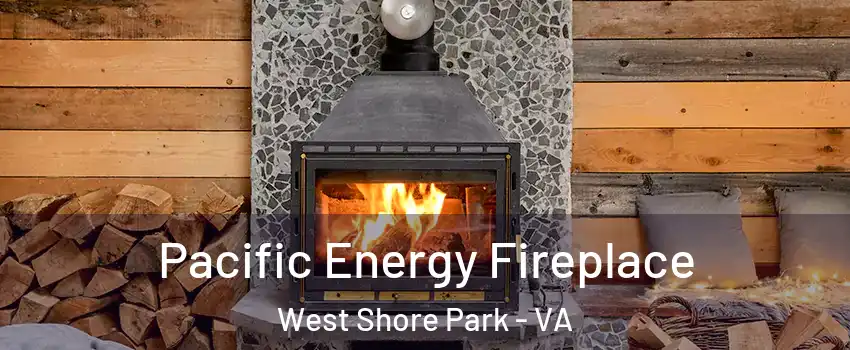 Pacific Energy Fireplace West Shore Park - VA