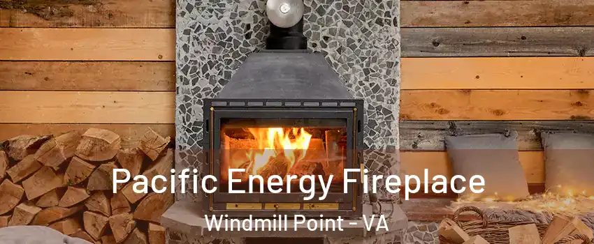 Pacific Energy Fireplace Windmill Point - VA