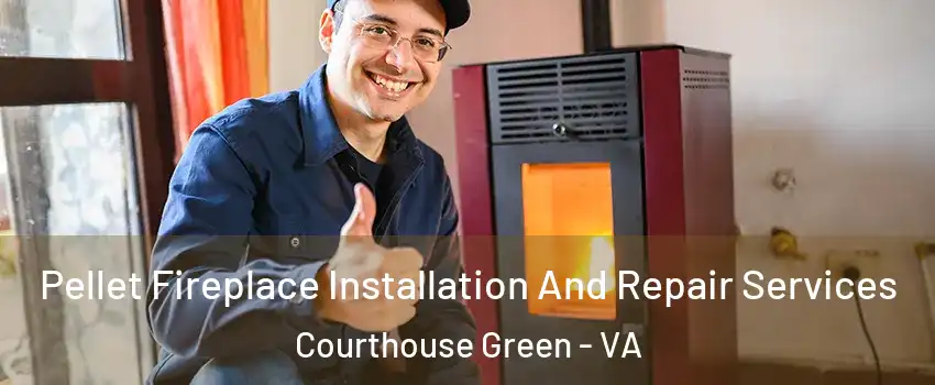 Pellet Fireplace Installation And Repair Services Courthouse Green - VA