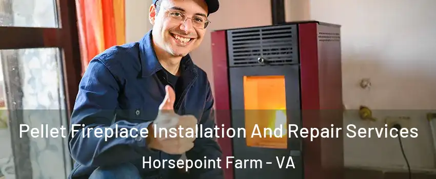 Pellet Fireplace Installation And Repair Services Horsepoint Farm - VA