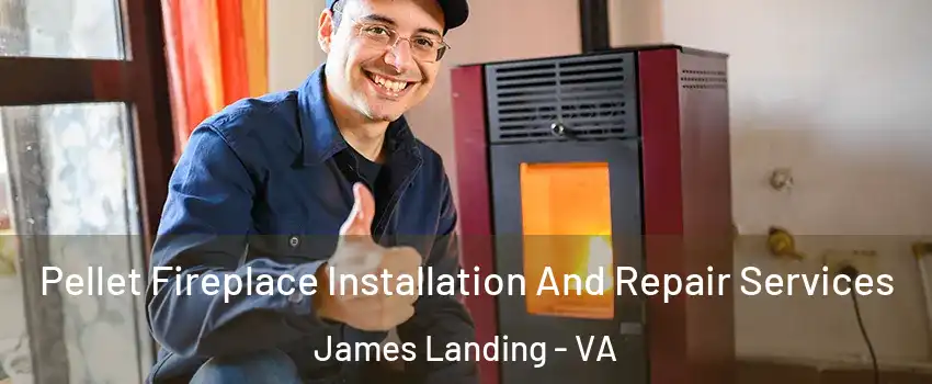 Pellet Fireplace Installation And Repair Services James Landing - VA