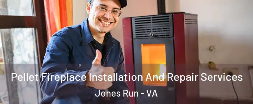 Pellet Fireplace Installation And Repair Services Jones Run - VA