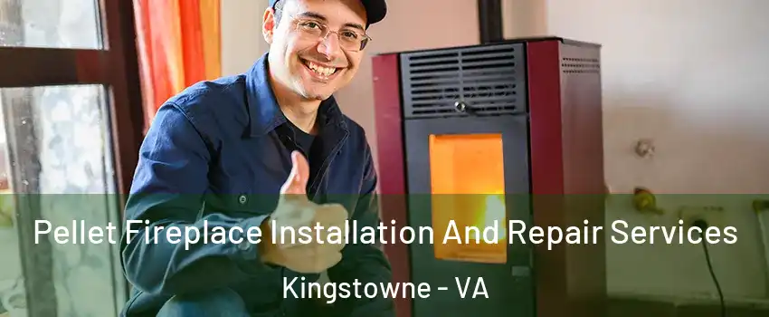 Pellet Fireplace Installation And Repair Services Kingstowne - VA