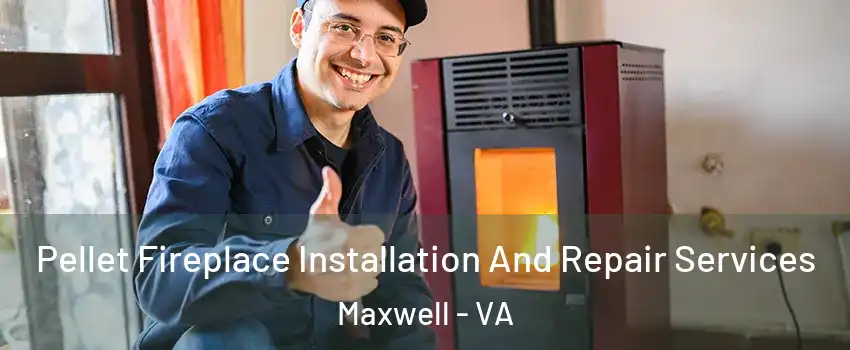 Pellet Fireplace Installation And Repair Services Maxwell - VA