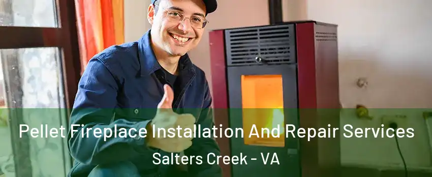 Pellet Fireplace Installation And Repair Services Salters Creek - VA
