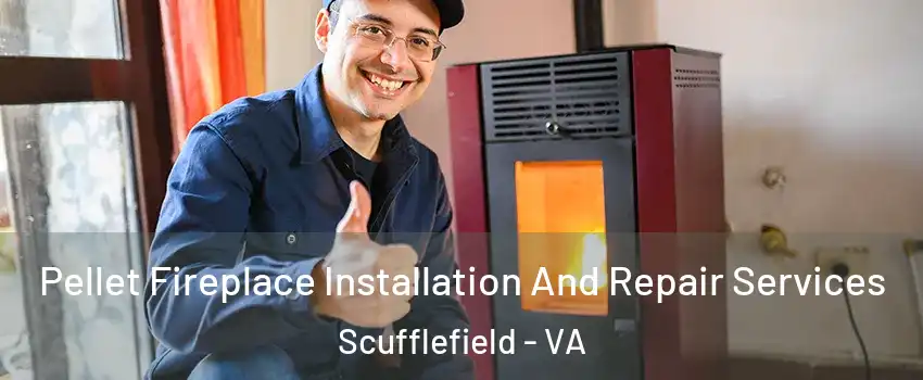 Pellet Fireplace Installation And Repair Services Scufflefield - VA