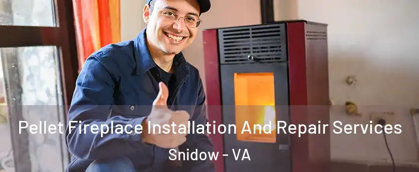 Pellet Fireplace Installation And Repair Services Snidow - VA