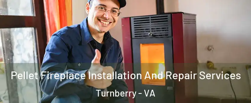 Pellet Fireplace Installation And Repair Services Turnberry - VA