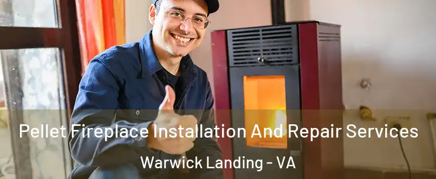 Pellet Fireplace Installation And Repair Services Warwick Landing - VA