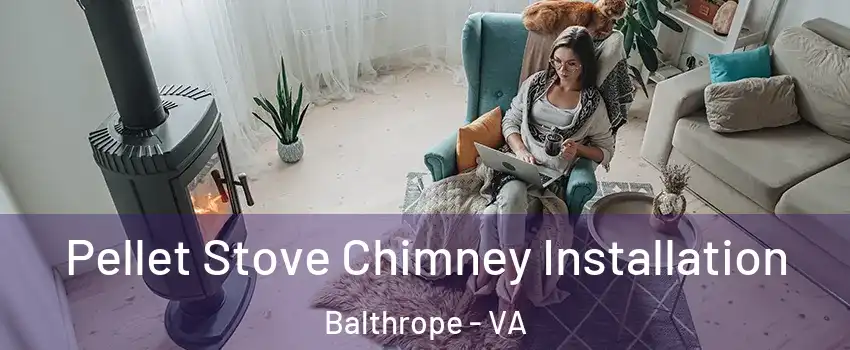 Pellet Stove Chimney Installation Balthrope - VA
