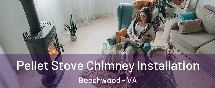 Pellet Stove Chimney Installation Beechwood - VA
