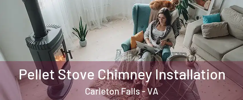 Pellet Stove Chimney Installation Carleton Falls - VA