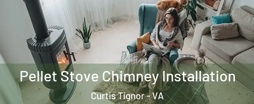 Pellet Stove Chimney Installation Curtis Tignor - VA