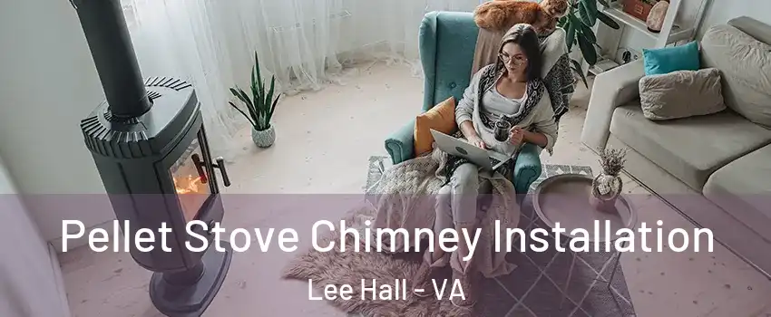 Pellet Stove Chimney Installation Lee Hall - VA