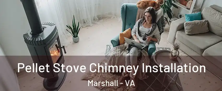 Pellet Stove Chimney Installation Marshall - VA