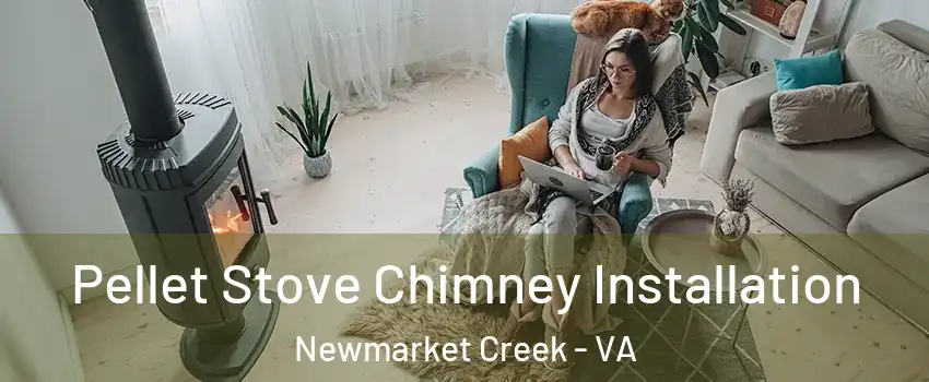 Pellet Stove Chimney Installation Newmarket Creek - VA