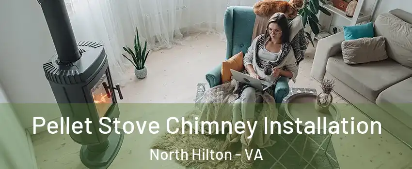 Pellet Stove Chimney Installation North Hilton - VA