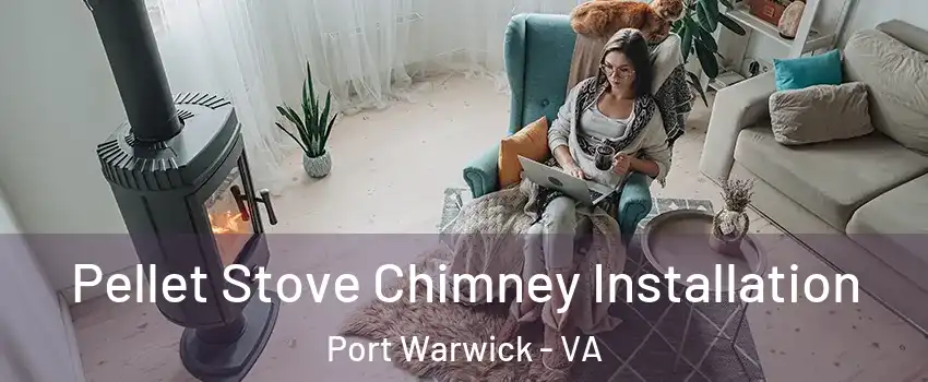 Pellet Stove Chimney Installation Port Warwick - VA