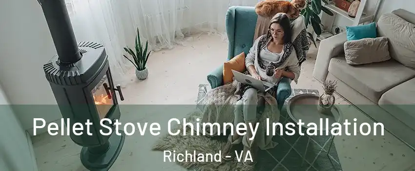 Pellet Stove Chimney Installation Richland - VA