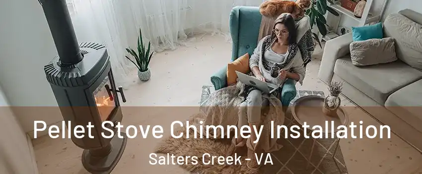 Pellet Stove Chimney Installation Salters Creek - VA