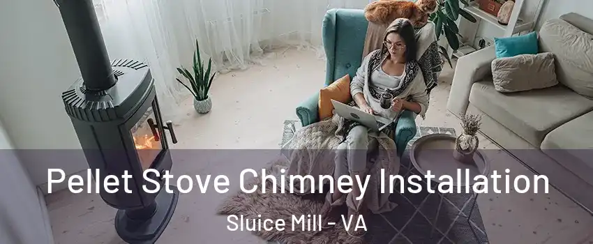 Pellet Stove Chimney Installation Sluice Mill - VA