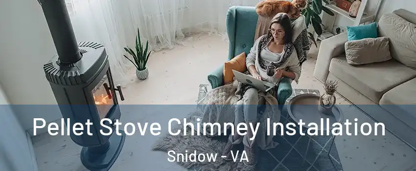 Pellet Stove Chimney Installation Snidow - VA