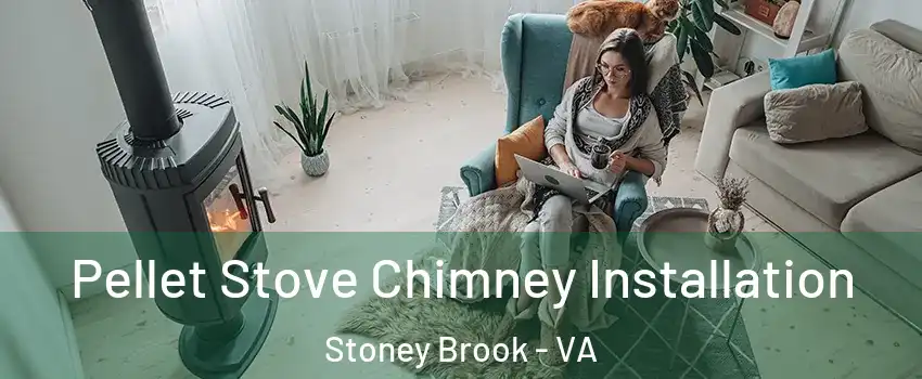 Pellet Stove Chimney Installation Stoney Brook - VA