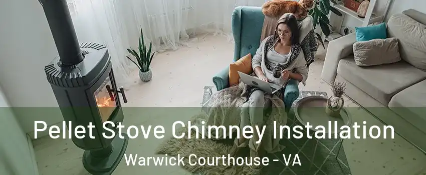 Pellet Stove Chimney Installation Warwick Courthouse - VA