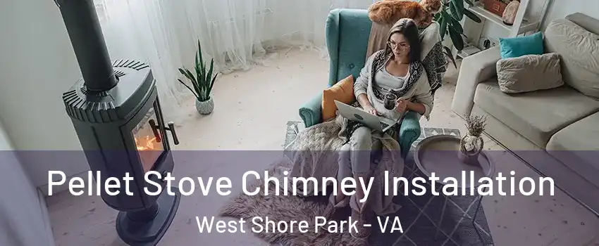 Pellet Stove Chimney Installation West Shore Park - VA