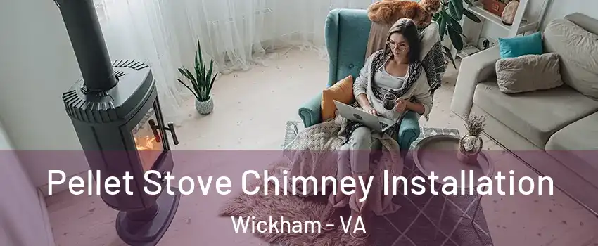 Pellet Stove Chimney Installation Wickham - VA
