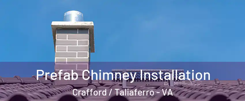 Prefab Chimney Installation Crafford / Taliaferro - VA
