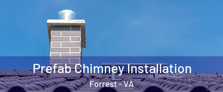 Prefab Chimney Installation Forrest - VA