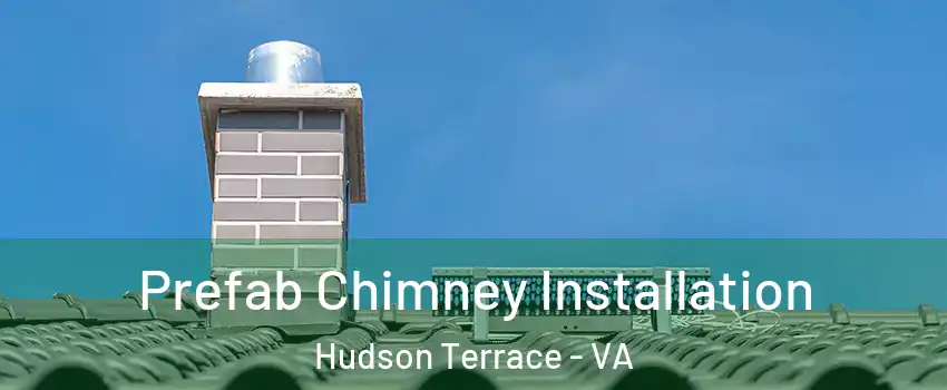 Prefab Chimney Installation Hudson Terrace - VA