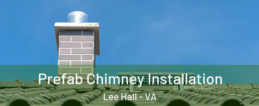 Prefab Chimney Installation Lee Hall - VA